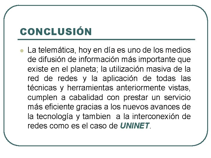 CONCLUSIÓN l La telemática, hoy en día es uno de los medios de difusión CONCLUSIÓN l La telemática, hoy en día es uno de los medios de difusión