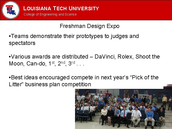 LOUISIANA TECH UNIVERSITY MECHANICAL ENGINEERING PROGRAM College of Engineering and Science Freshman Design Expo LOUISIANA TECH UNIVERSITY MECHANICAL ENGINEERING PROGRAM College of Engineering and Science Freshman Design Expo