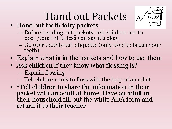 Hand out Packets • Hand out tooth fairy packets – Before handing out packets,