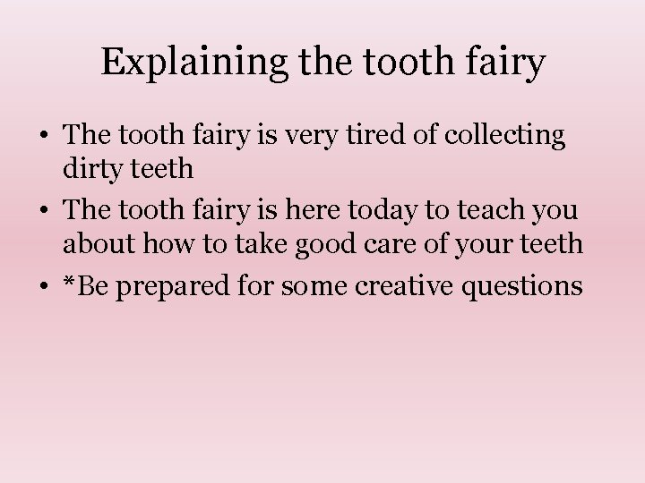 Explaining the tooth fairy • The tooth fairy is very tired of collecting dirty