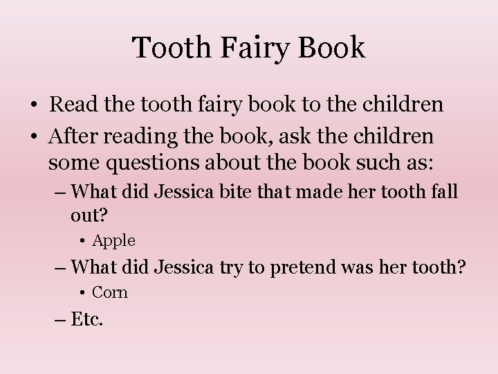 Tooth Fairy Book • Read the tooth fairy book to the children • After