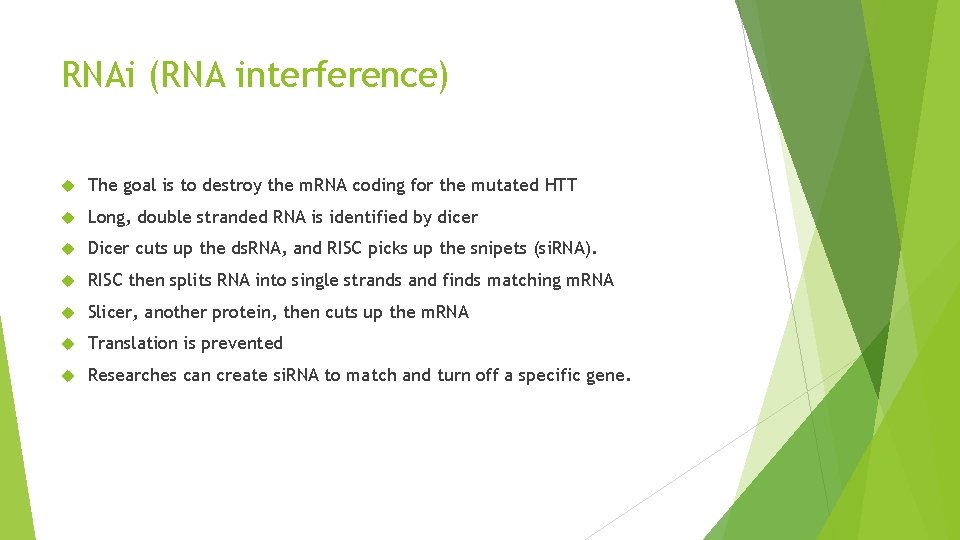 RNAi (RNA interference) The goal is to destroy the m. RNA coding for the