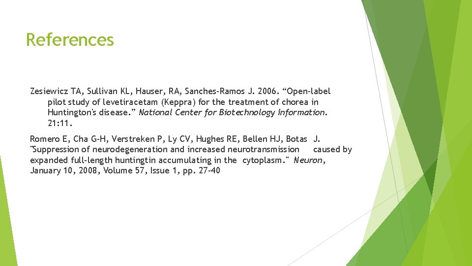 References Zesiewicz TA, Sullivan KL, Hauser, RA, Sanches-Ramos J. 2006. “Open-label pilot study of