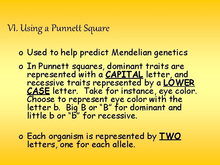 VI. Using a Punnett Square o Used to help predict Mendelian genetics o In VI. Using a Punnett Square o Used to help predict Mendelian genetics o In