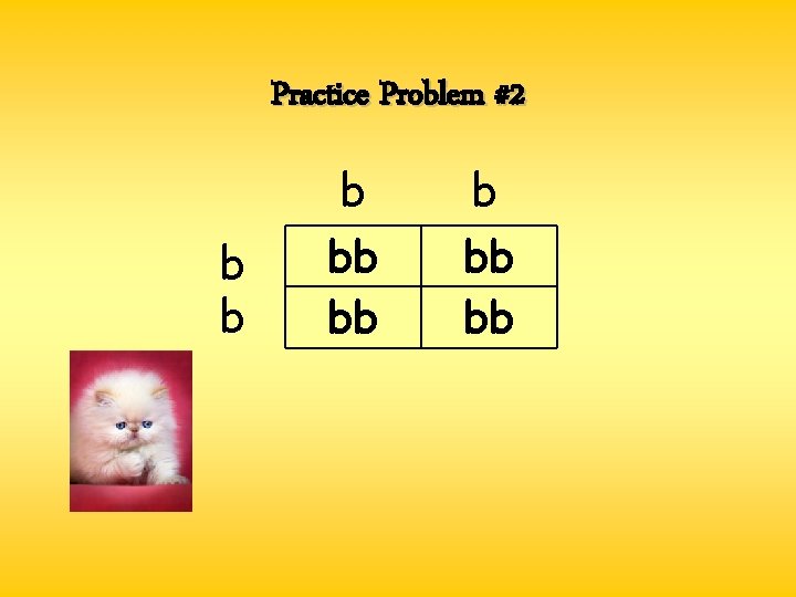 Practice Problem #2 b bb bb bb Practice Problem #2 b bb bb bb