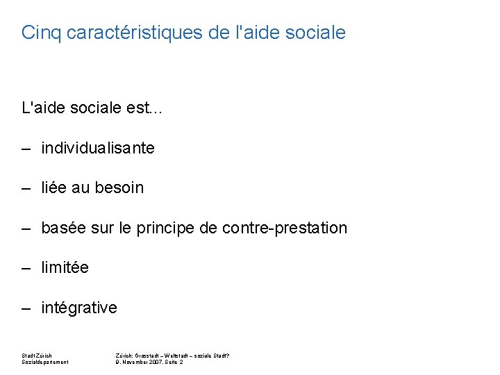 Cinq caractéristiques de l'aide sociale L'aide sociale est. . . – individualisante – liée