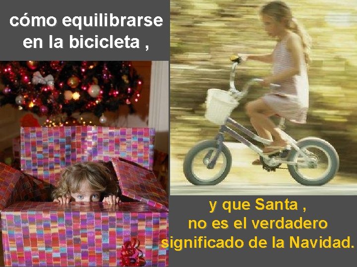 cómo equilibrarse en la bicicleta , y que Santa , no es el verdadero