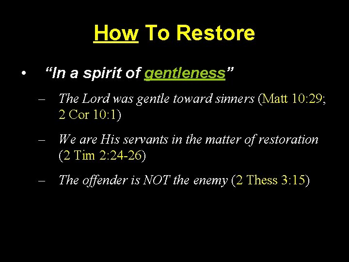 How To Restore • “In a spirit of gentleness” – The Lord was gentle