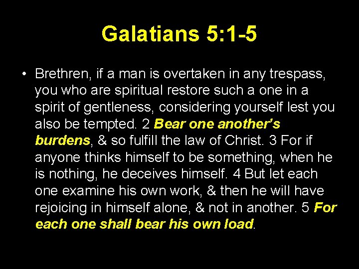 Galatians 5: 1 -5 • Brethren, if a man is overtaken in any trespass,