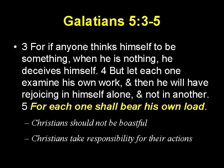 Galatians 5: 3 -5 • 3 For if anyone thinks himself to be something,