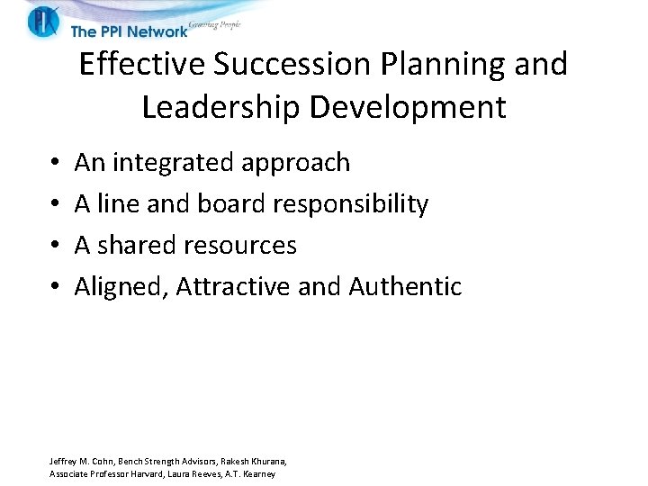 Effective Succession Planning and Leadership Development • • An integrated approach A line and