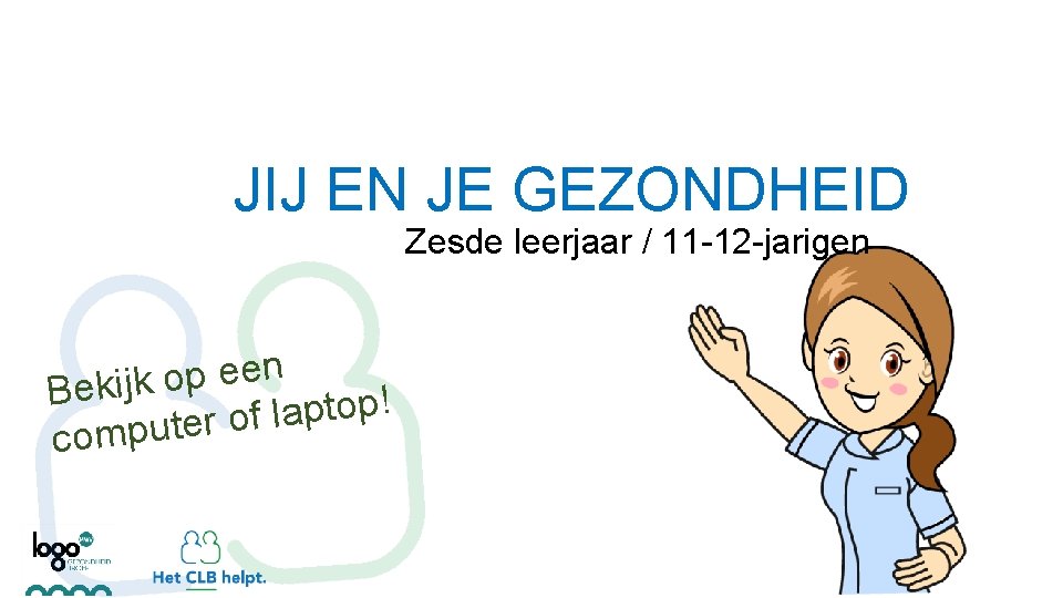 JIJ EN JE GEZONDHEID Zesde leerjaar / 11 -12 -jarigen n e e p