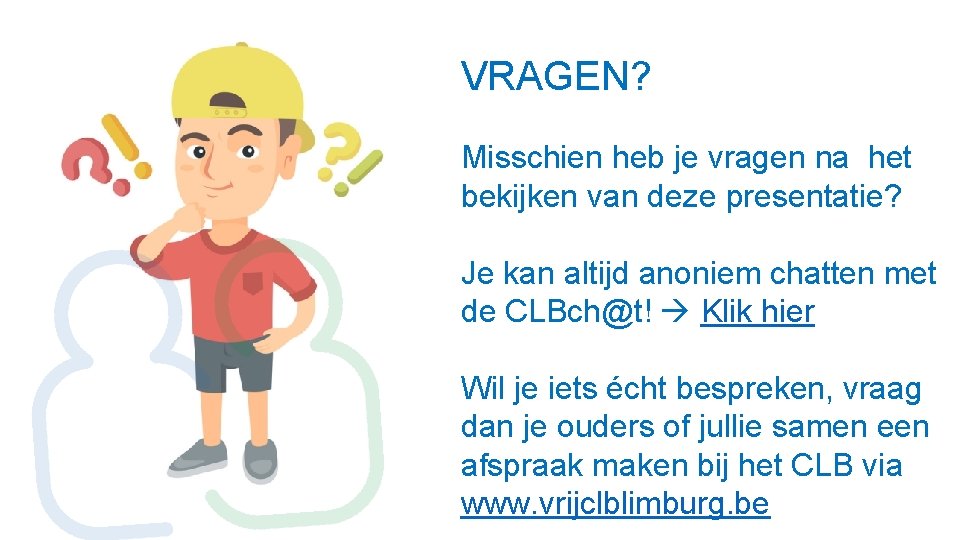 VRAGEN? Misschien heb je vragen na het bekijken van deze presentatie? Je kan altijd