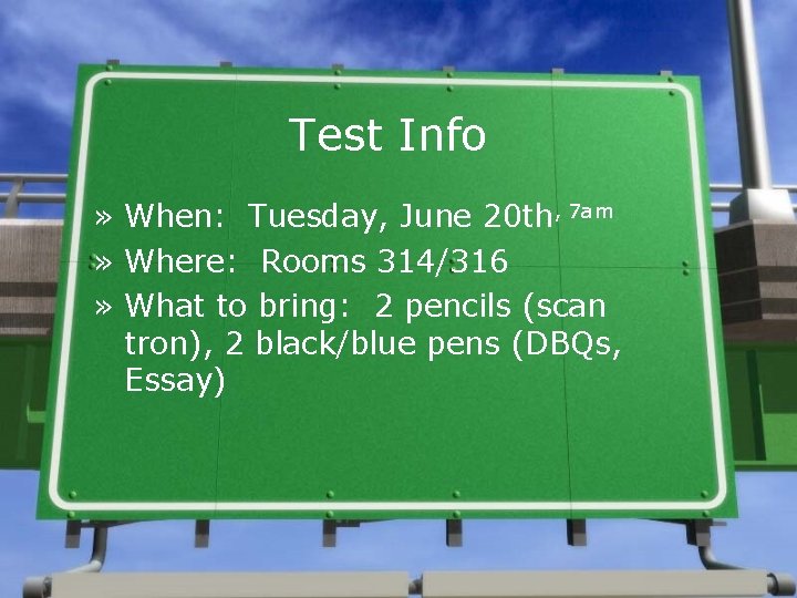 Test Info » When: Tuesday, June 20 th, 7 am » Where: Rooms 314/316