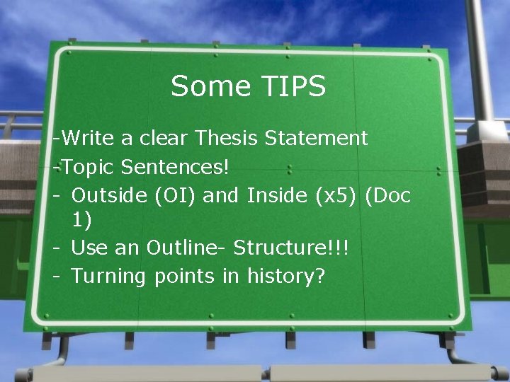 Some TIPS -Write a clear Thesis Statement -Topic Sentences! - Outside (OI) and Inside