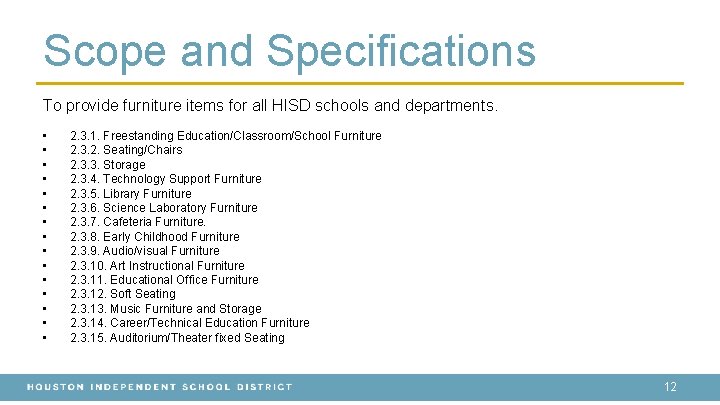 Scope and Specifications To provide furniture items for all HISD schools and departments. •