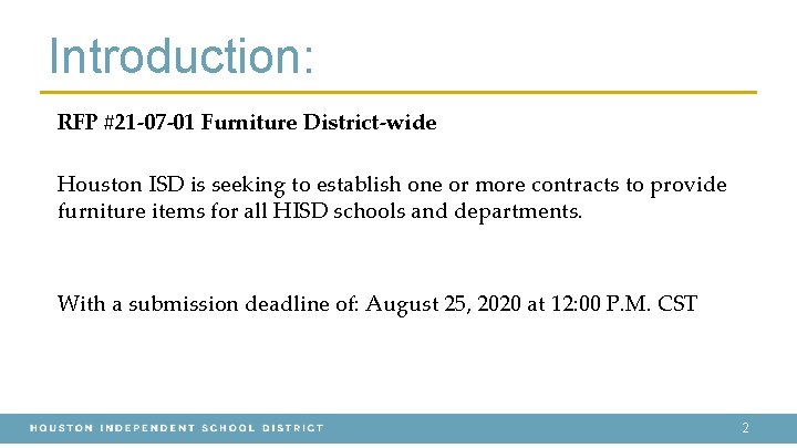 Introduction: RFP #21 -07 -01 Furniture District-wide Houston ISD is seeking to establish one