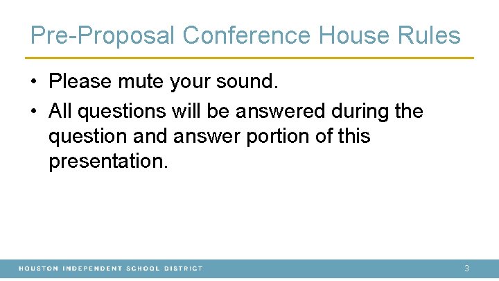 Pre-Proposal Conference House Rules • Please mute your sound. • All questions will be