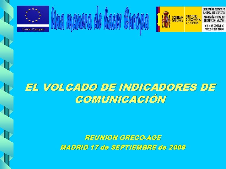 EL VOLCADO DE INDICADORES DE COMUNICACIÓN REUNION GRECO-AGE MADRID 17 de SEPTIEMBRE de 2009