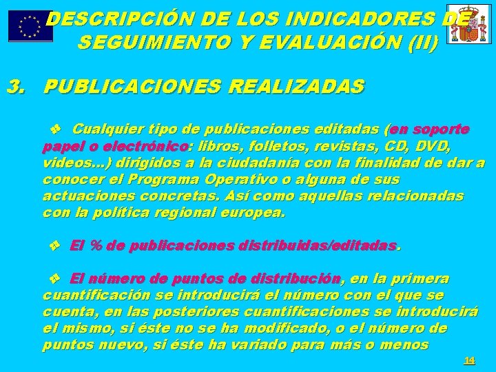 DESCRIPCIÓN DE LOS INDICADORES DE SEGUIMIENTO Y EVALUACIÓN (II) 3. PUBLICACIONES REALIZADAS v Cualquier