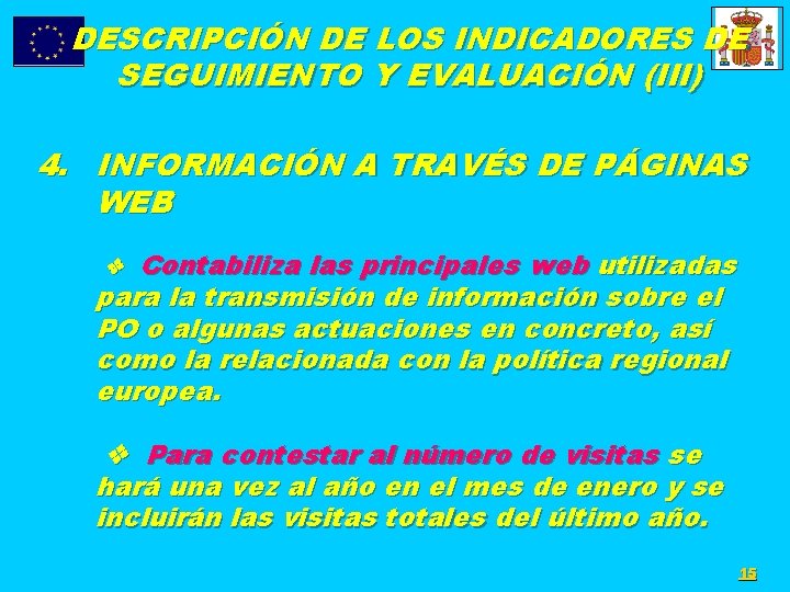 DESCRIPCIÓN DE LOS INDICADORES DE SEGUIMIENTO Y EVALUACIÓN (III) 4. INFORMACIÓN A TRAVÉS DE