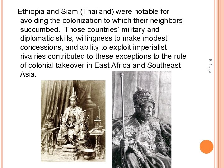 E. Napp Ethiopia and Siam (Thailand) were notable for avoiding the colonization to which