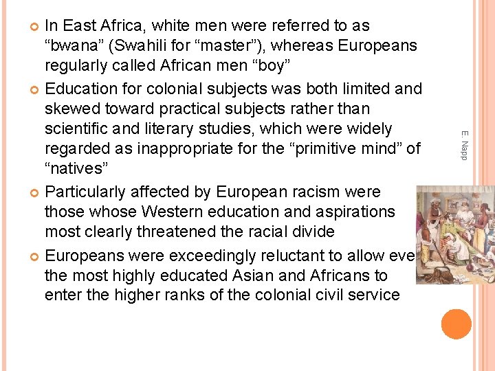 In East Africa, white men were referred to as “bwana” (Swahili for “master”), whereas