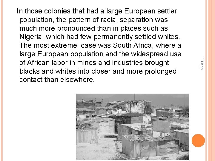 E. Napp In those colonies that had a large European settler population, the pattern
