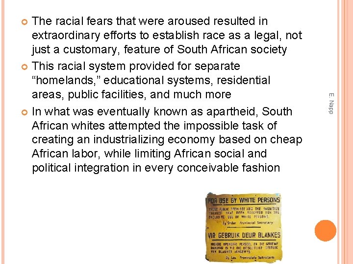 The racial fears that were aroused resulted in extraordinary efforts to establish race as