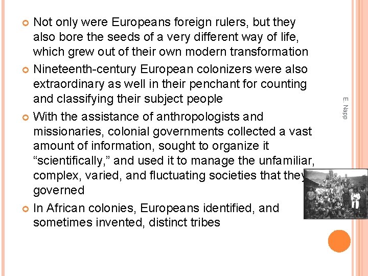Not only were Europeans foreign rulers, but they also bore the seeds of a