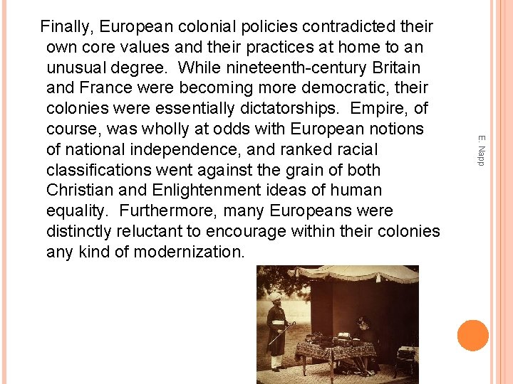 E. Napp Finally, European colonial policies contradicted their own core values and their practices