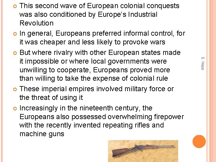This second wave of European colonial conquests was also conditioned by Europe’s Industrial Revolution