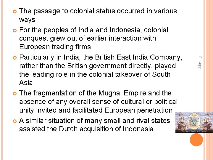 The passage to colonial status occurred in various ways For the peoples of India