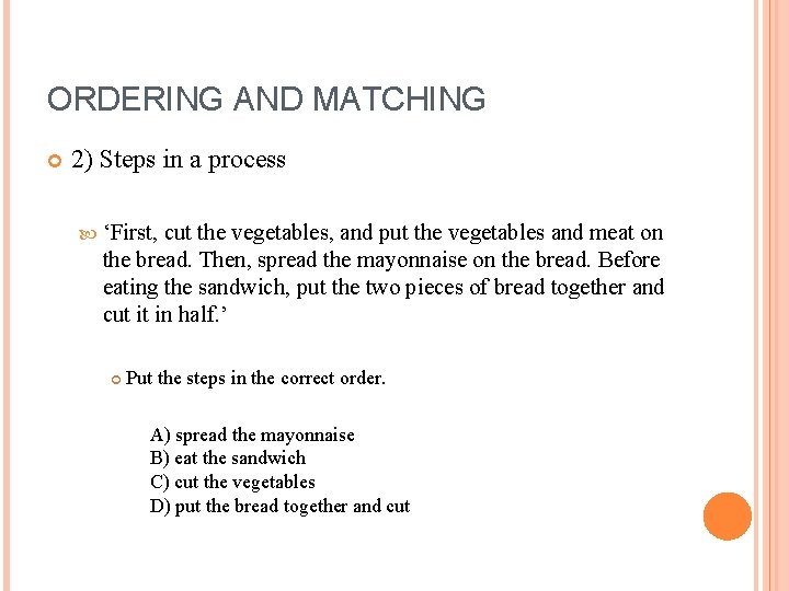 ORDERING AND MATCHING 2) Steps in a process ‘First, cut the vegetables, and put