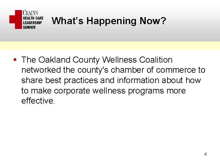 What’s Happening Now? § The Oakland County Wellness Coalition networked the county's chamber of