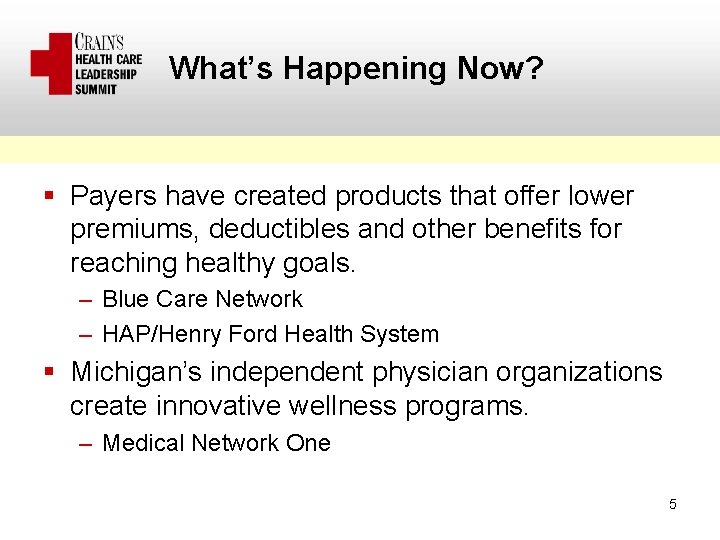 What’s Happening Now? § Payers have created products that offer lower premiums, deductibles and