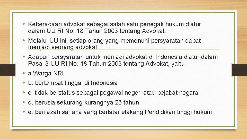  • Keberadaan advokat sebagai salah satu penegak hukum diatur dalam UU RI No.