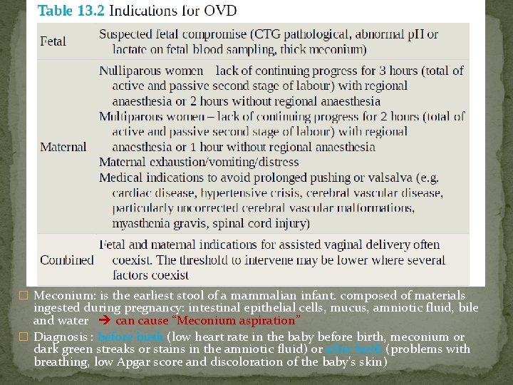 � Meconium: is the earliest stool of a mammalian infant. composed of materials ingested