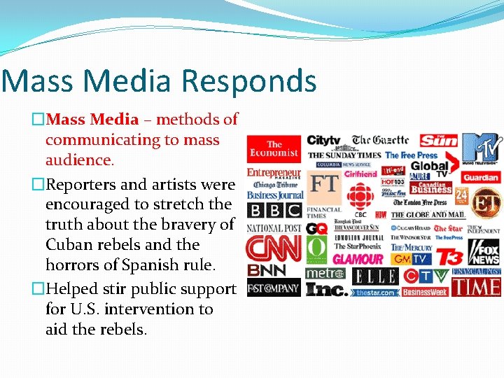 Mass Media Responds �Mass Media – methods of communicating to mass audience. �Reporters and