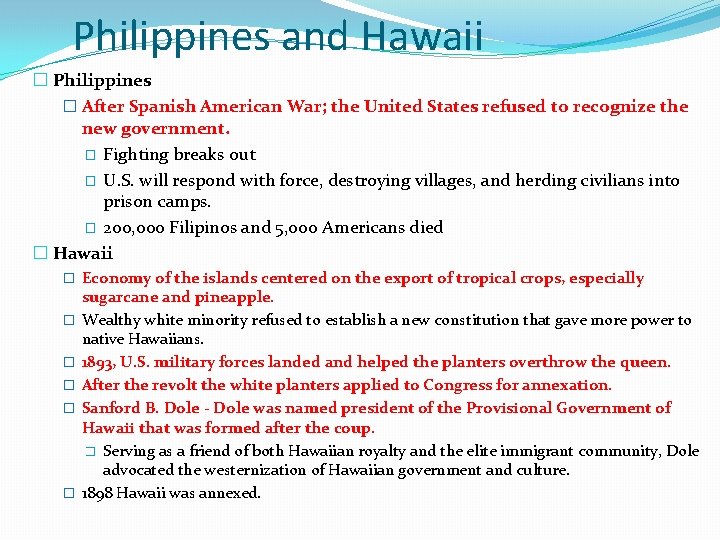 Philippines and Hawaii � Philippines � After Spanish American War; the United States refused