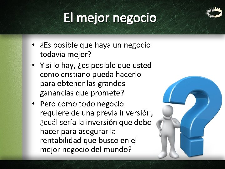 El mejor negocio • ¿Es posible que haya un negocio todavía mejor? • Y