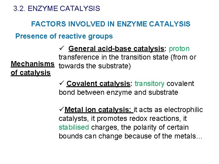 3. 2. ENZYME CATALYSIS FACTORS INVOLVED IN ENZYME CATALYSIS Presence of reactive groups ü