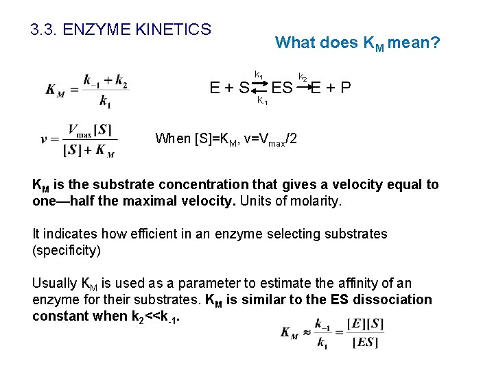3. 3. ENZYME KINETICS E+S What does KM mean? k 1 k-1 ES k