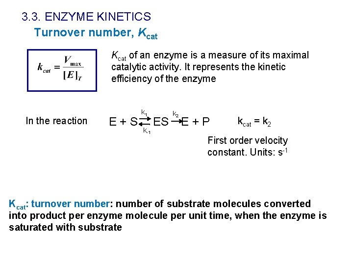 3. 3. ENZYME KINETICS Turnover number, Kcat of an enzyme is a measure of