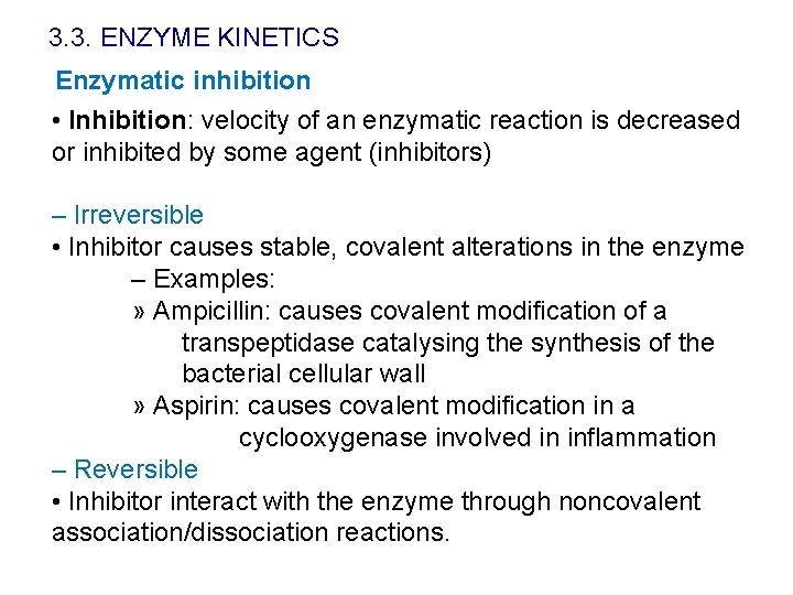 3. 3. ENZYME KINETICS Enzymatic inhibition • Inhibition: velocity of an enzymatic reaction is