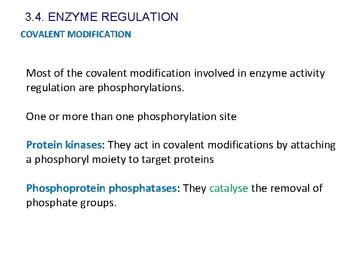 3. 4. ENZYME REGULATION COVALENT MODIFICATION Most of the covalent modification involved in enzyme