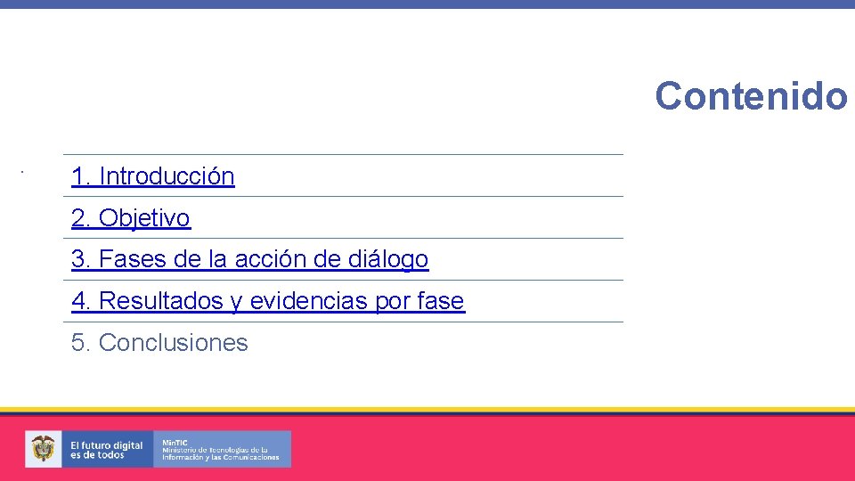 Contenido. 1. Introducción 2. Objetivo 3. Fases de la acción de diálogo 4. Resultados