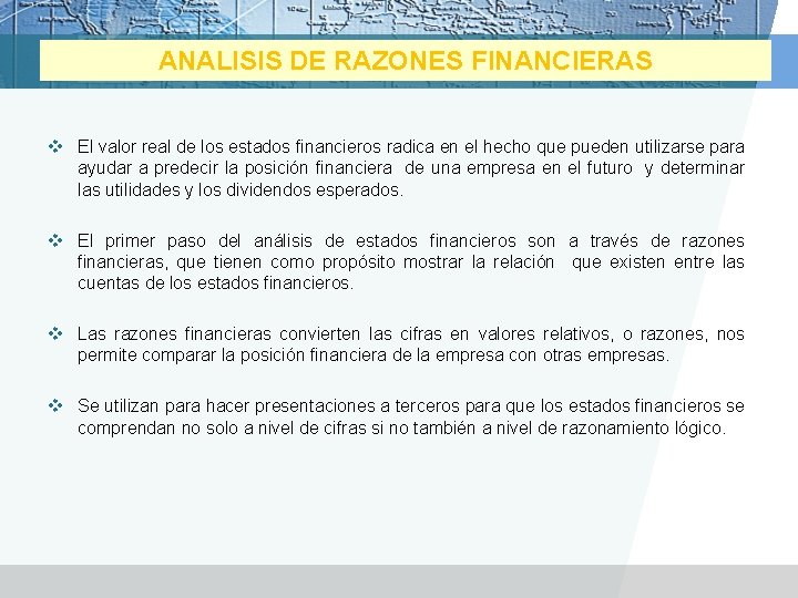 ANALISIS DE RAZONES FINANCIERAS v El valor real de los estados financieros radica en