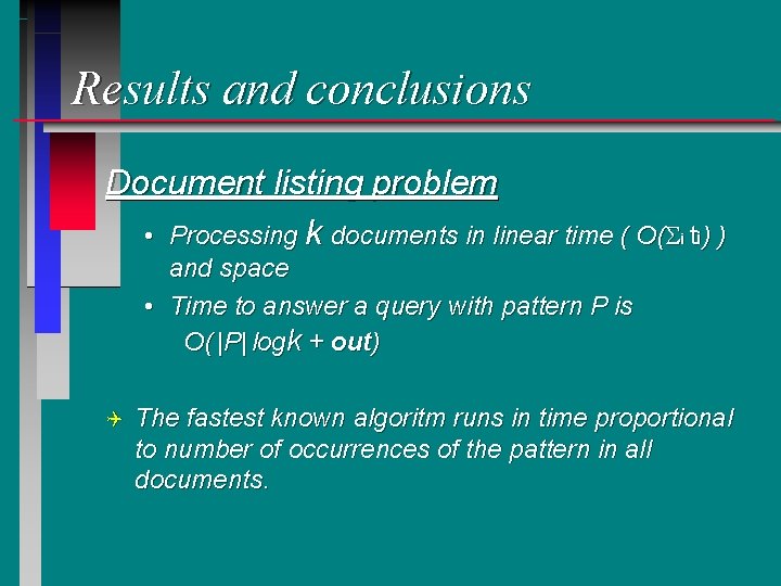 Results and conclusions Document listing problem • Processing k documents in linear time (
