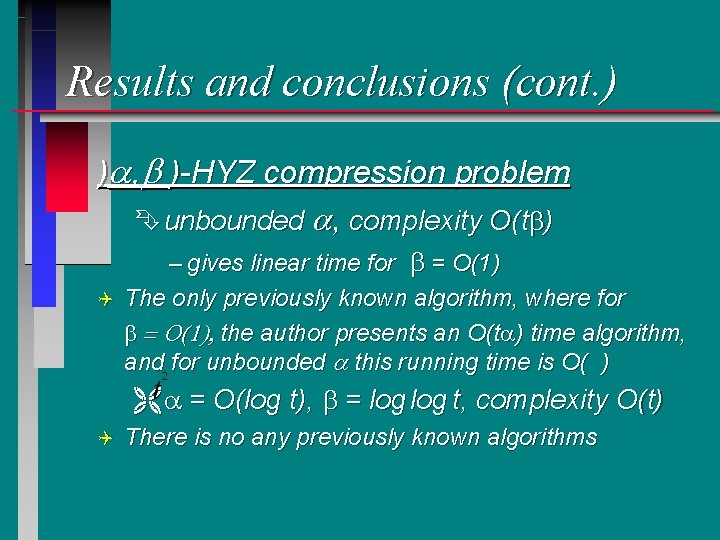 Results and conclusions (cont. ) )a, b )-HYZ compression problem Êunbounded a, complexity O(tb)